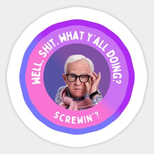 Leslie Jordan: Well, Shit. What y’all doing? Screwin'? Sticker